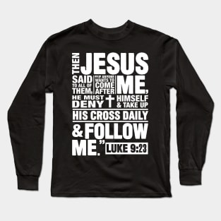 Luke 9:23 Follow Jesus Long Sleeve T-Shirt